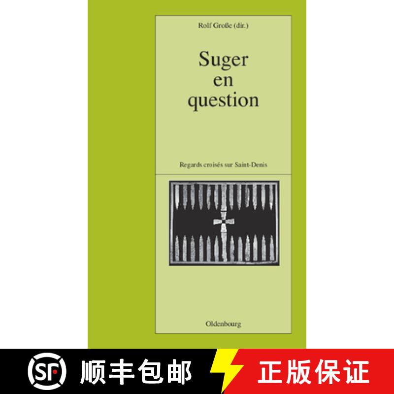 【3-4周达】Suger En Question: Regards Croises Sur Saint-Denis. Etudes Reunis Par Rolf Grosse [9783486568332]