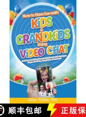 预订 How to Have Fun with Kids and Grandkids Using Video Chat: A Guide to Building Close Family Bonds... [9780989881838]
