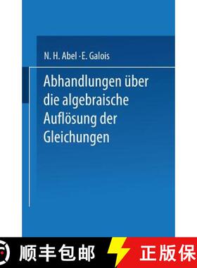 【3-4周达】Abhandlungen UEber Die Algebraische Aufloesung Der Gleichungen [9783642519444]