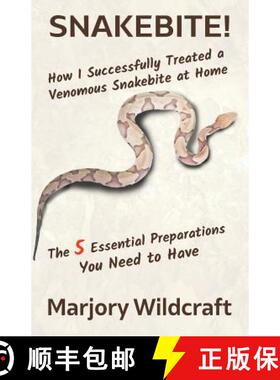 【3-4周达】Snakebite!: How I Successfully Treated a Venomous Snakebite at Home; The 5 Essential Prepa... [9780999566305]