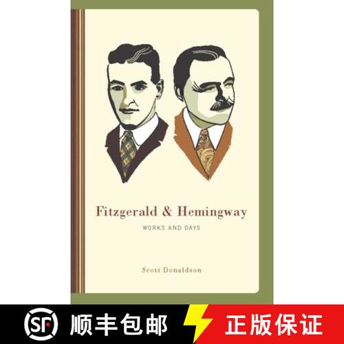 【3-4周达】Fitzgerald and Hemingway – Works and Days [9780231148177]