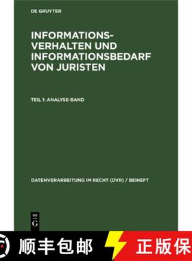预订 Informationsverhalten Und Informationsbedarf Von Juristen, Teil 1: Analyse-Band: Eine Erhebung V... [9783112306765]