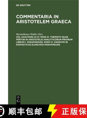 预订 Pars III. Themistii Quae Fertur in Aristotelis Analyticorum Priorum Librum I. Paraphrasis. Pars ... [9783112332399]