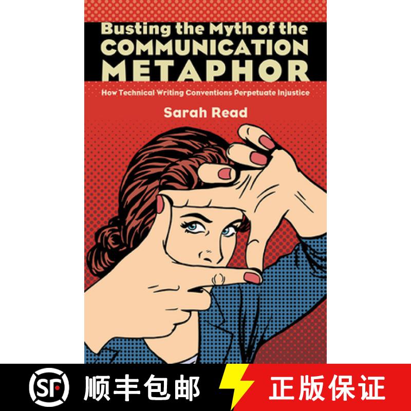 【3-4周达】Busting the Myth of the Communication Metaphor : How Technical Writing Conventions Perpetu... [9798855802894]