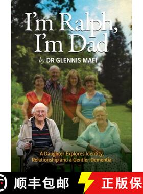 【3-4周达】I'm Ralph, I'm Dad: A Daughter Explores Identity, Relationship and a Gentler Dementia [9780473518660]
