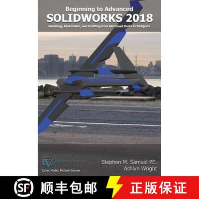 【3-4周达】SolidWorks 2018: Modeling, Drafting and Assemblies from Machined Parts to Blobjec [9781935951131]