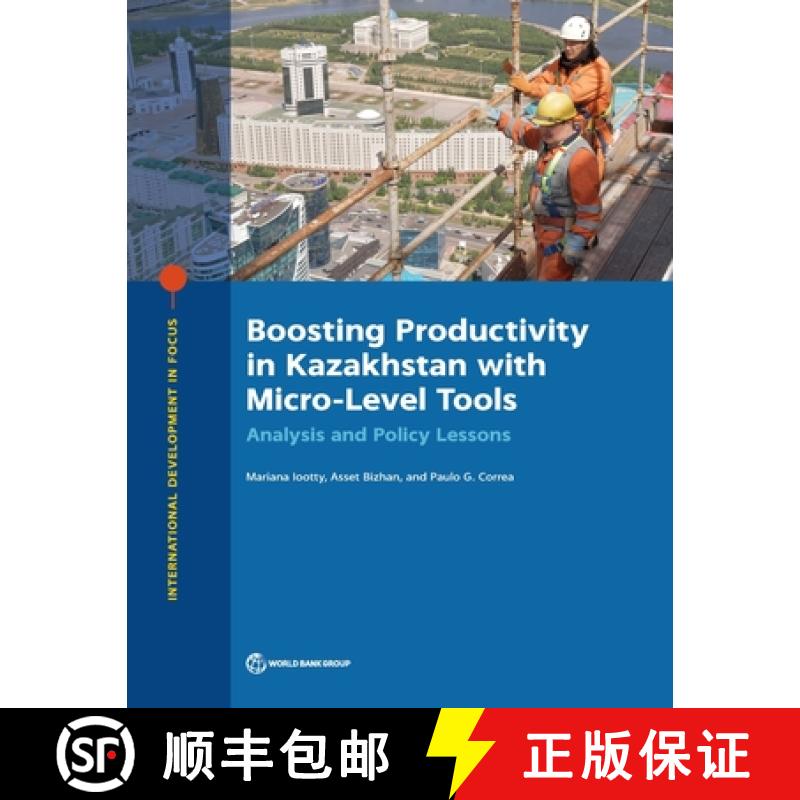 【3-4周达】Boosting Productivity in Kazakhstan with Micro-Level Tools: Analysis and Policy Lessons [9781464819100]