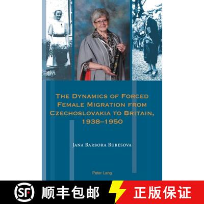 【3-4周达】The Dynamics of Forced Female Migration from Czechoslovakia to Britain, 1938-1950 [9781788744461]