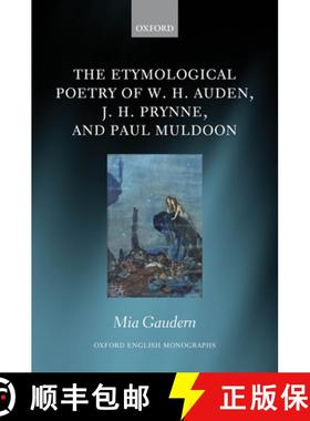 【3-4周达】The Etymological Poetry of W. H. Auden, J. H. Prynne, and Paul Muldoon [9780198850458]