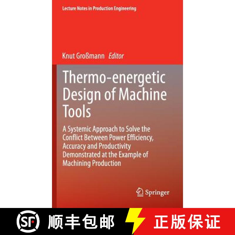 【3-4周达】Thermo-energetic Design of Machine Tools: A Systemic Approach to Solve the Conflict Betwee... [9783319126241]