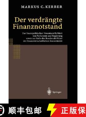 【3-4周达】Der verdrängte Finanznotstand: Zur finanzpolitischen Verantwortlichkeit von Parlament und... [9783540429449]