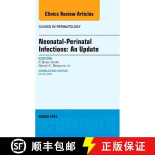 【3-4周达】Neonatal-Perinatal Infections: An Update, an Issue of Clinics in Perinatology: Volume 42-1 [9780323376372]