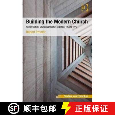 【3-4周达】Building the Modern Church: Roman Catholic Church Architecture in Britain, 1955 to 1975 [9781409449157]