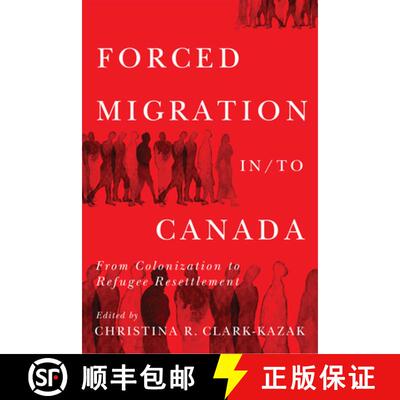 【3-4周达】Forced Migration In/To Canada: From Colonization to Refugee Resettlement Volume 16 [9780228022176]