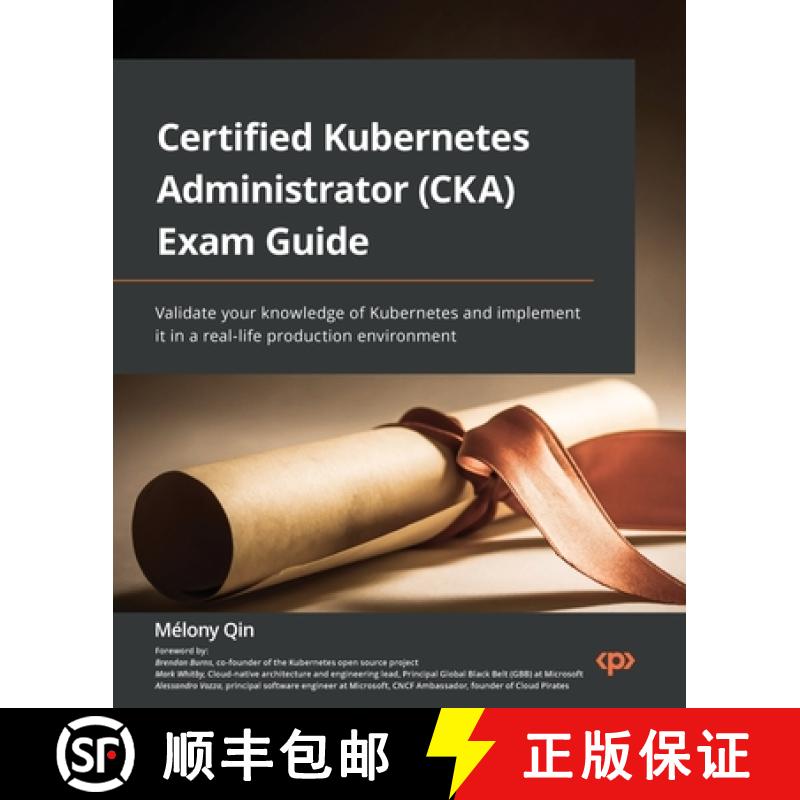预订 Certified Kubernetes Administrator (CKA) Exam Guide: Validate your knowledge of Kubernetes and i... [9781803238265]