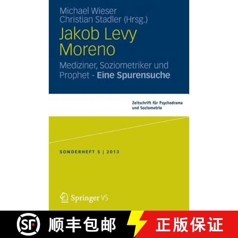 【3-4周达】Jakob Levi Moreno : Mediziner, Soziometriker und Prophet - Eine Spurensuche [9783658037185]