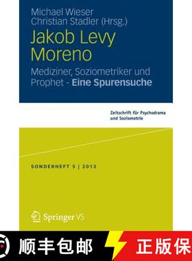 【3-4周达】Jakob Levi Moreno : Mediziner, Soziometriker und Prophet - Eine Spurensuche [9783658037185]