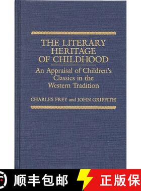 【3-4周达】The Literary Heritage of Childhood: An Appraisal of Children's Classics in the Western Tra... [9780313256813]