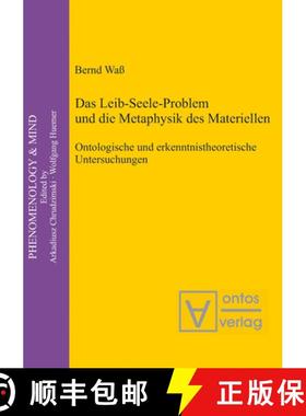 【3-4周达】Das Leib-Seele-Problem Und Die Metaphysik Des Materiellen: Ontologische Und Erkenntnistheo... [9783110325072]