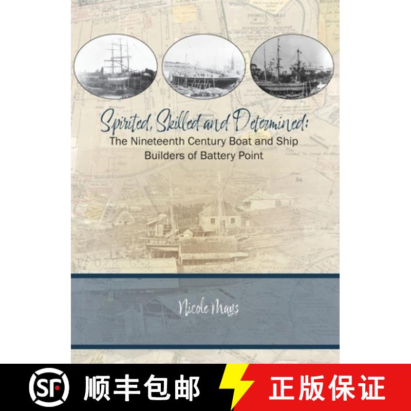 【3-4周达】Spirited, Skilled and Determined: The Nineteenth Century Boat and Ship Builders of Battery... [9781763725904]