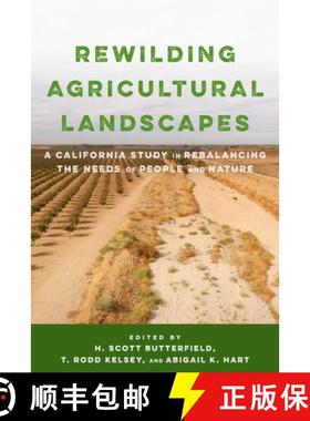 【3-4周达】Rewilding Agricultural Landscapes : A California Study in Rebalancing the Needs of People ... [9781642831269]
