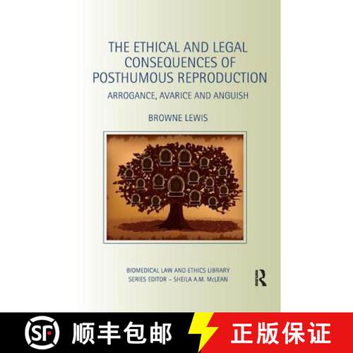【3-4周达】The Ethical and Legal Consequences of Posthumous Reproduction: Arrogance, Avarice and Anguish [9780367075637]