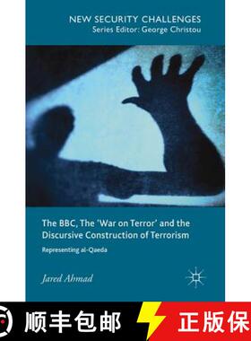 【3-4周达】The BBC, The 'War on Terror' and the Discursive Construction of Terrorism : Representing a... [9783319766072]