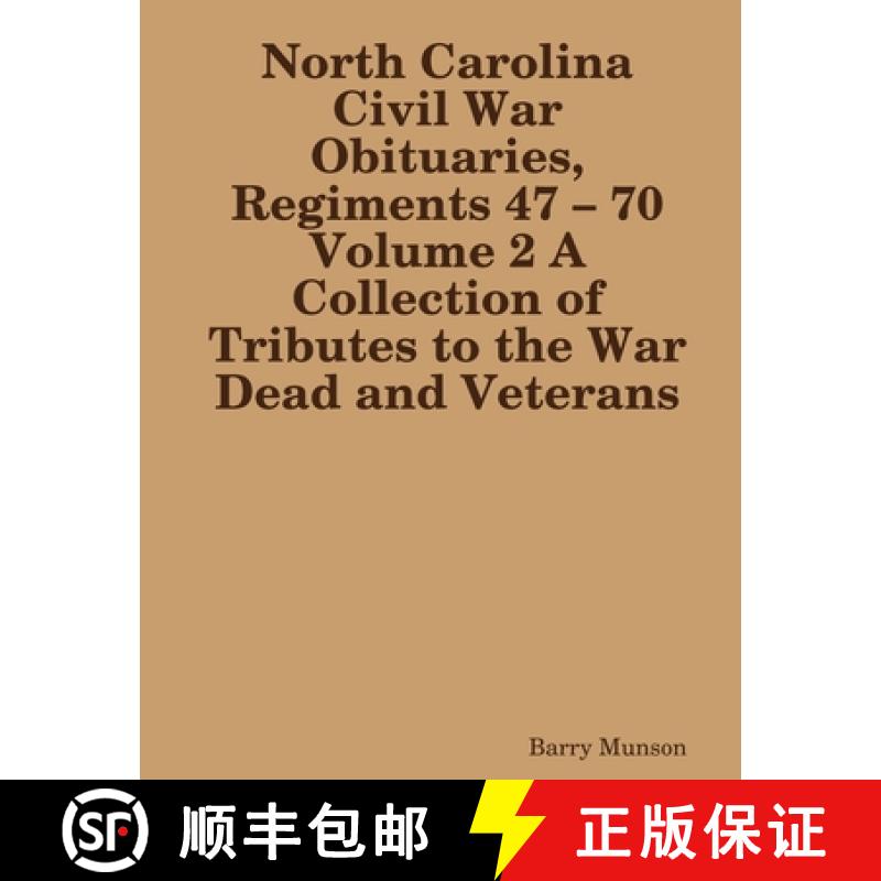 【3-4周达】North Carolina Civil War Obituaries, Regiments 47 - 70 Volume 2 A Collection of Tributes t... [9781794702967]