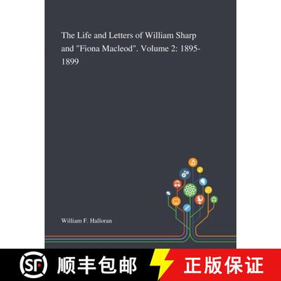 预订 The Life and Letters of William Sharp and Fiona Macleod. Volume 2: 1895-1899 [9781013295287]