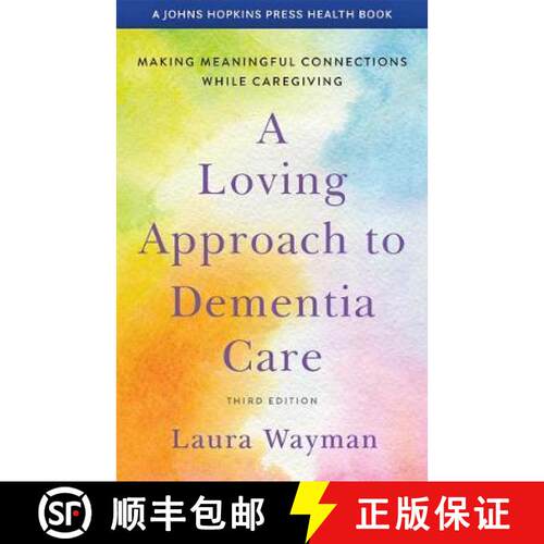 【3-4周达】A Loving Approach to Dementia Care – Making Meaningful Connections while Caregiving [9781421440064]