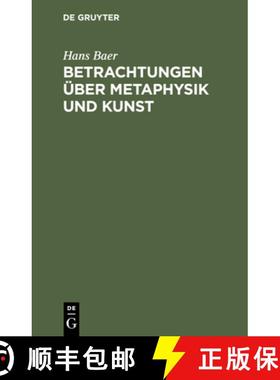 预订 Betrachtungen UEber Metaphysik Und Kunst [9783112435939]