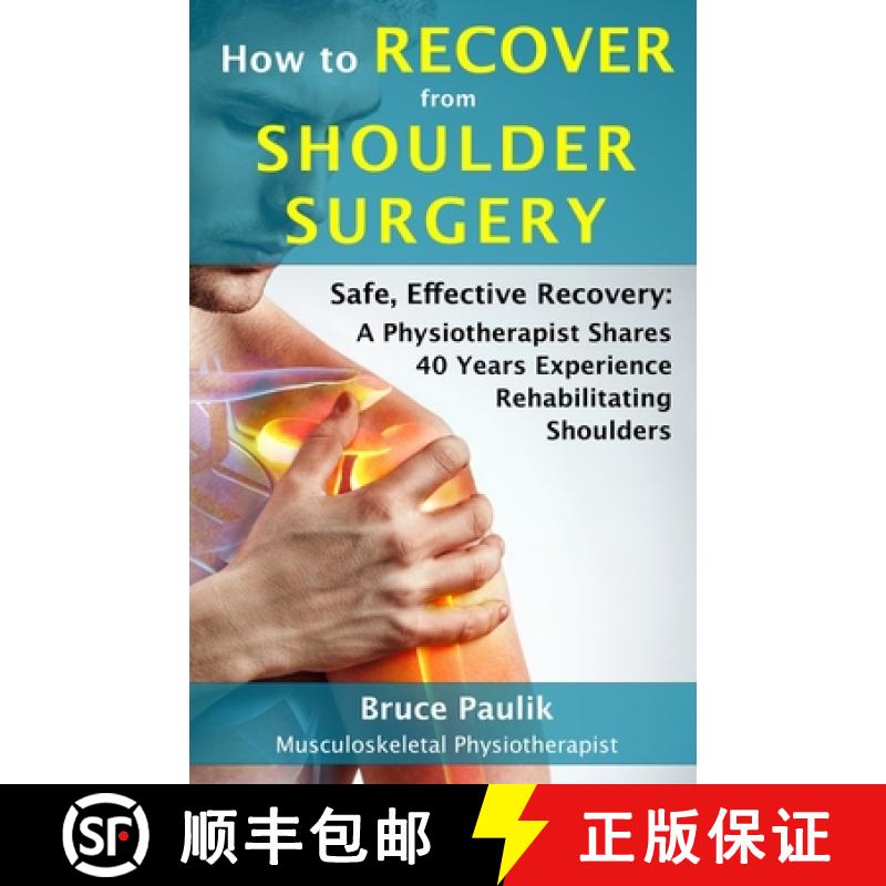 【3-4周达】How to Recover from Shoulder Surgery: Safe, Effective Recovery: A Physiotherapist Shares 4... [9780648912705]
