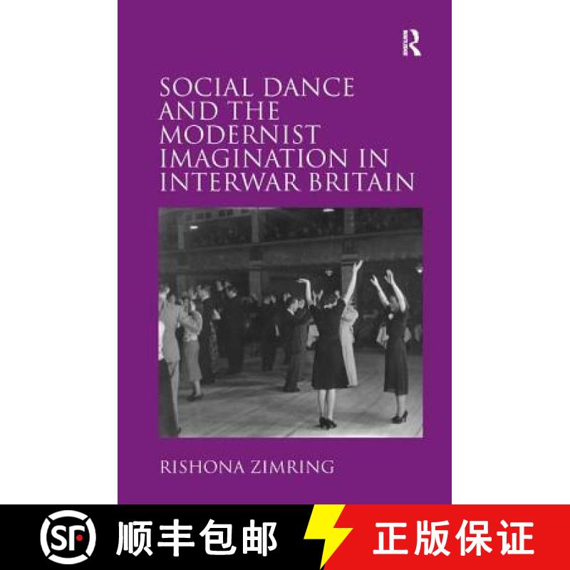 【3-4周达】Social Dance and the Modernist Imagination in Interwar Britain [9781409455769]