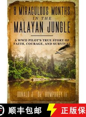 预订 8 Miraculous Months in the Malayan Jungle: A WWII Pilot's True Story of Faith, Courage, and Surv... [9781735845111]