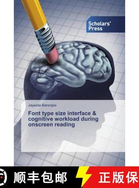 预订 Font type size interface & cognitive workload during onscreen reading [9786202319256]