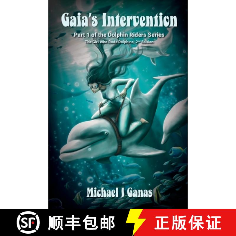 预订 Gaia's Intervention - Part One of the Dolphin Riders Series: The Girl Who Rode Dolphins - 2nd Ed... [9781948494670]