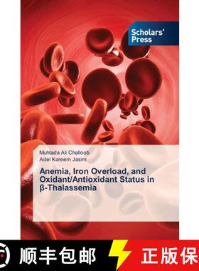 【3-4周达】Anemia, Iron Overload, and Oxidant/Antioxidant Status in β-Thalassemia [9786206773962]