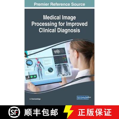 【3-4周达】精装 Medical Image Processing for Improved Clinical Diagnosis [9781522558767]