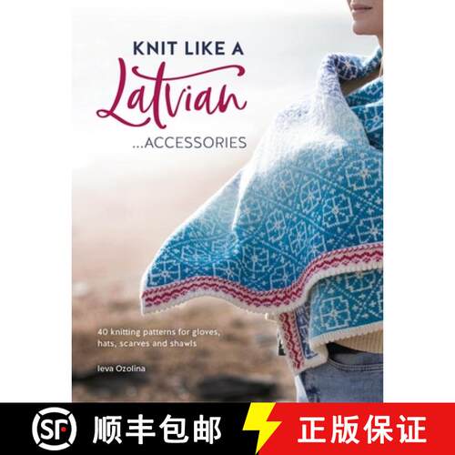 【3-4周达】Knit Like a Latvian: Accessories: 40 Knitting Patterns for Gloves, Hats, Scarves and Shawls [9781446308684]