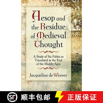 【3-4周达】Aesop and the Imprint of Medieval Thought : A Study of Six Fables as Translated at the End... [9780786459551]
