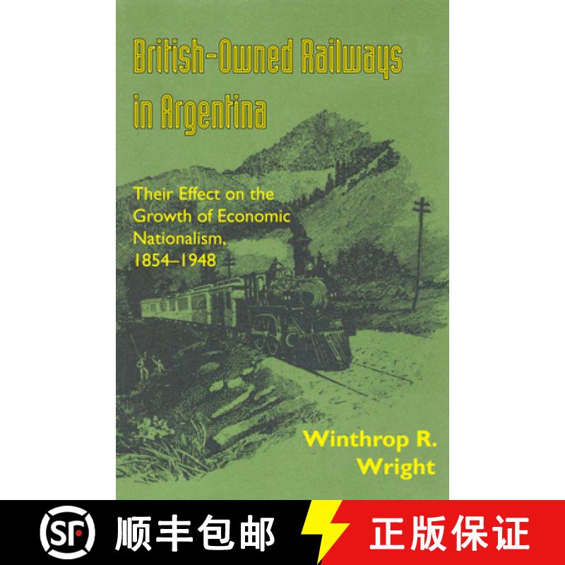 【3-4周达】British-Owned Railways in Argentina: Their Effect on the Growth of Economic Nationalism, 1... [9780292772977]