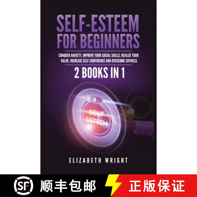 【3-4周达】Self-Esteem for Beginners: 2 Books in 1: Conquer Anxiety, Improve Your Social Skills, Real... [9781955883085]