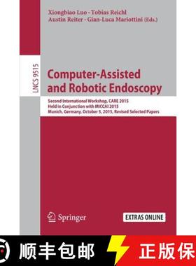 【3-4周达】Computer-Assisted and Robotic Endoscopy: Second International Workshop, CARE 2015, Held in... [9783319299648]