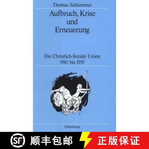 【3-4周达】精装 Aufbruch, Krise und Erneuerung – Die Christlich–Soziale Union 1945 bis 1955 [9783486563665]