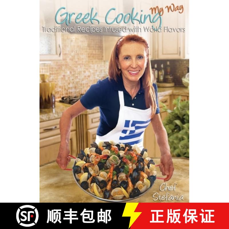 【2-3周达】Greek Cooking My Way: Traditional Recipes Infused with World Flavors [9780999594902]