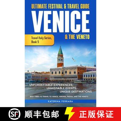 【3-4周达】Ultimate Festival & Travel Guide Venice & the Veneto: Unforgettable Experiences, Unmissabl... [9781966874089]