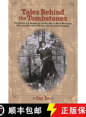 【3-4周达】Tales Behind the Tombstones: The Deaths And Burials Of The Old West's Most Nefarious Outla... [9780762737734]