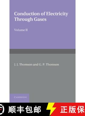 【3-4周达】Conduction of Electricity through Gases: Volume 2, Ionisation by Collision and the Gaseous... [9781107414280]