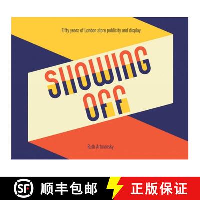 【3-4周达】Showing Off: Fifty Years of London Store Publicity and Display: Fifty Years of London Stor... [9780957387515]