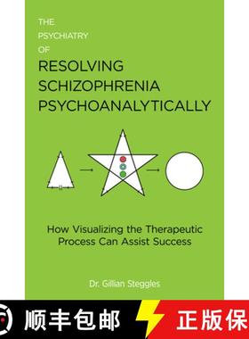 【3-4周达】The Psychiatry of Resolving Schizophrenia Psychoanalytically : How Visualizing the Therape... [9781911383314]